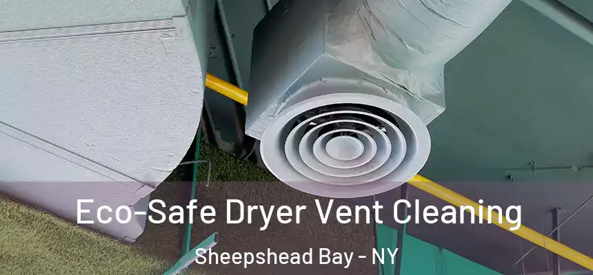  Eco-Safe Dryer Vent Cleaning Sheepshead Bay - NY
