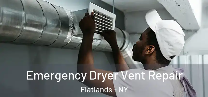 Emergency Dryer Vent Repair Flatlands - NY