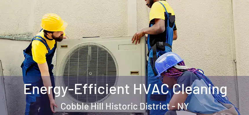 Energy-Efficient HVAC Cleaning Cobble Hill Historic District - NY