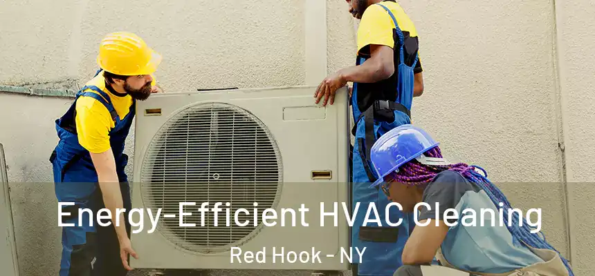 Energy-Efficient HVAC Cleaning Red Hook - NY