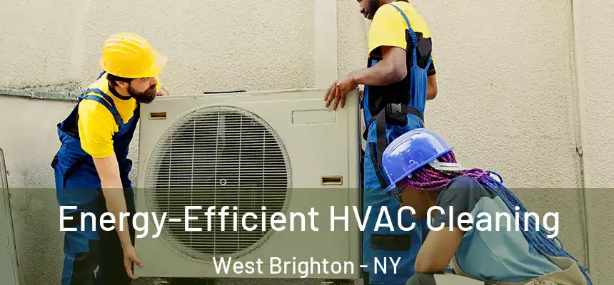 Energy-Efficient HVAC Cleaning West Brighton - NY