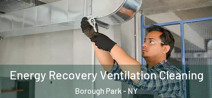  Energy Recovery Ventilation Cleaning Borough Park - NY
