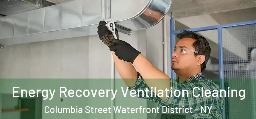 Energy Recovery Ventilation Cleaning Columbia Street Waterfront District - NY