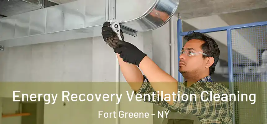 Energy Recovery Ventilation Cleaning Fort Greene - NY