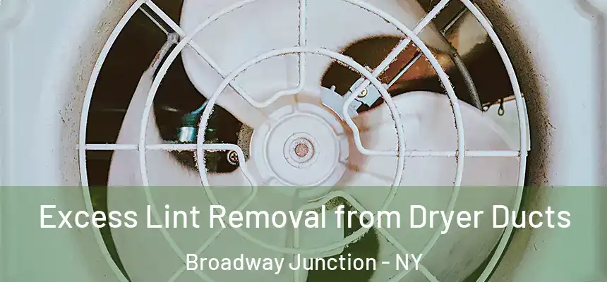 Excess Lint Removal from Dryer Ducts Broadway Junction - NY
