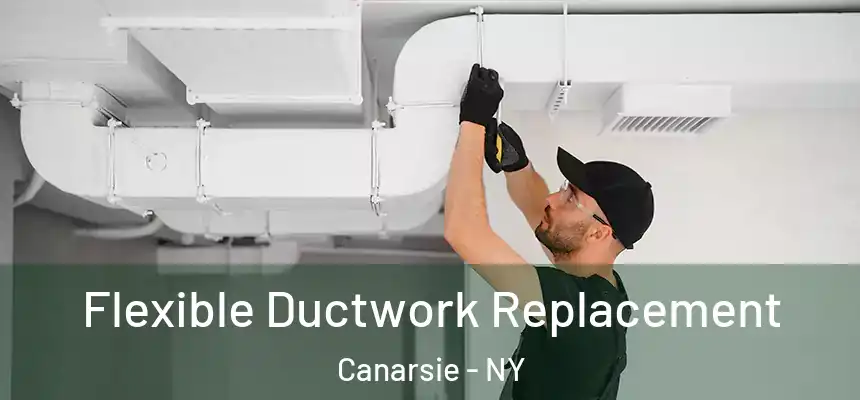 Flexible Ductwork Replacement Canarsie - NY