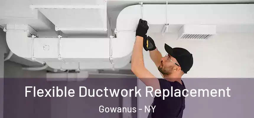  Flexible Ductwork Replacement Gowanus - NY