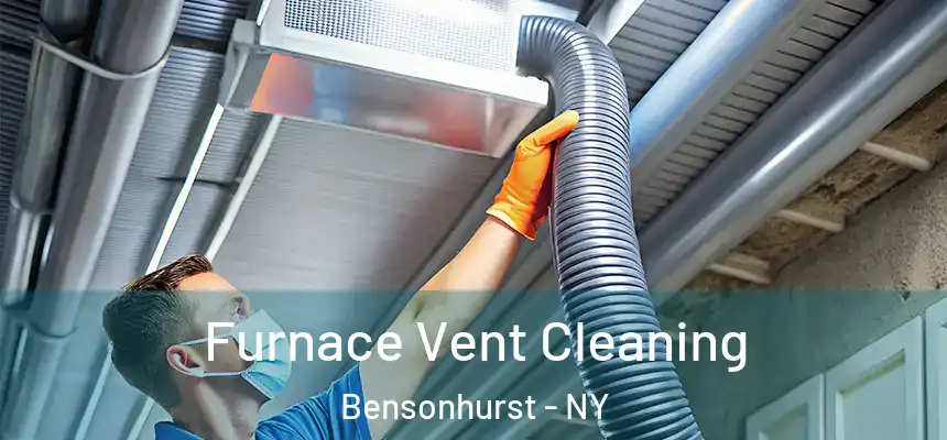 Furnace Vent Cleaning Bensonhurst - NY