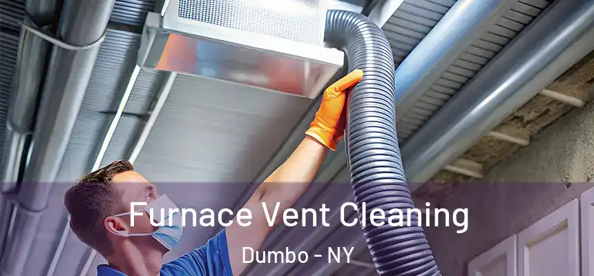  Furnace Vent Cleaning Dumbo - NY