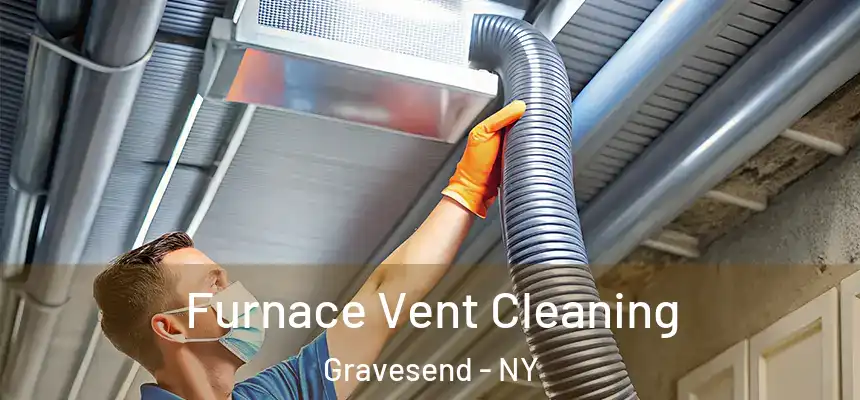 Furnace Vent Cleaning Gravesend - NY