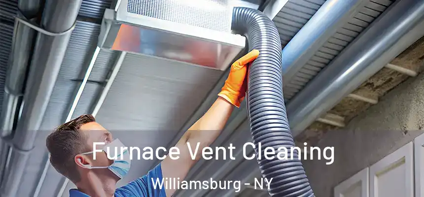 Furnace Vent Cleaning Williamsburg - NY
