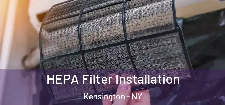  HEPA Filter Installation Kensington - NY