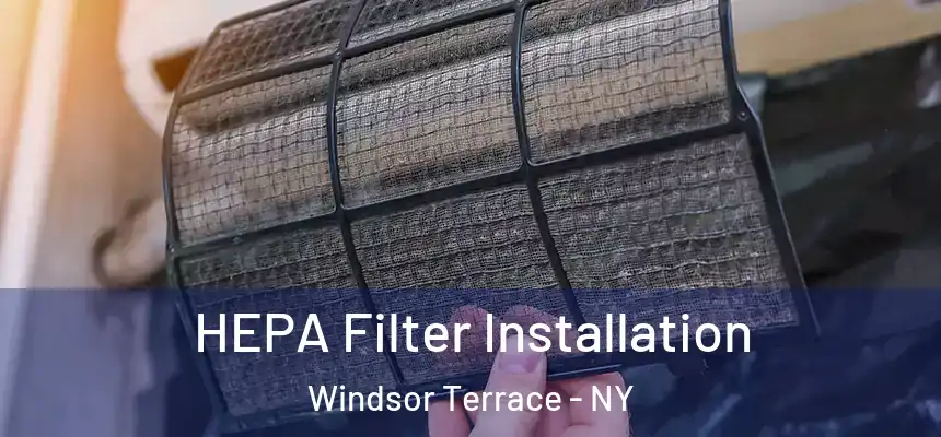  HEPA Filter Installation Windsor Terrace - NY