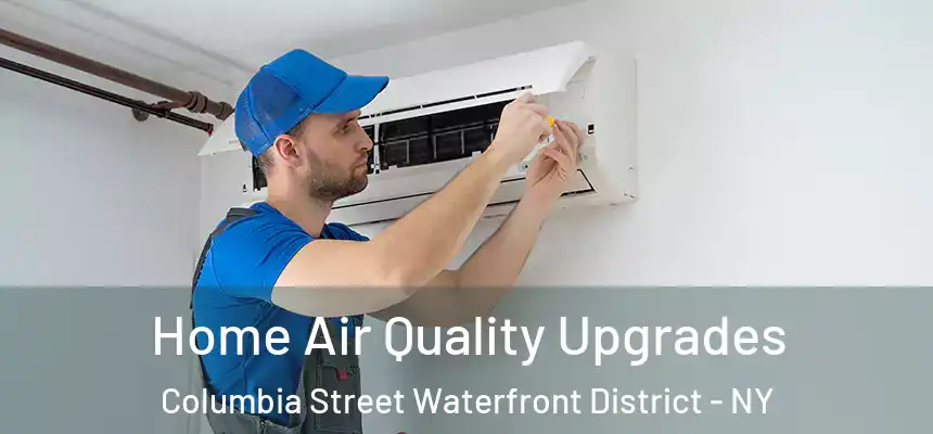  Home Air Quality Upgrades Columbia Street Waterfront District - NY