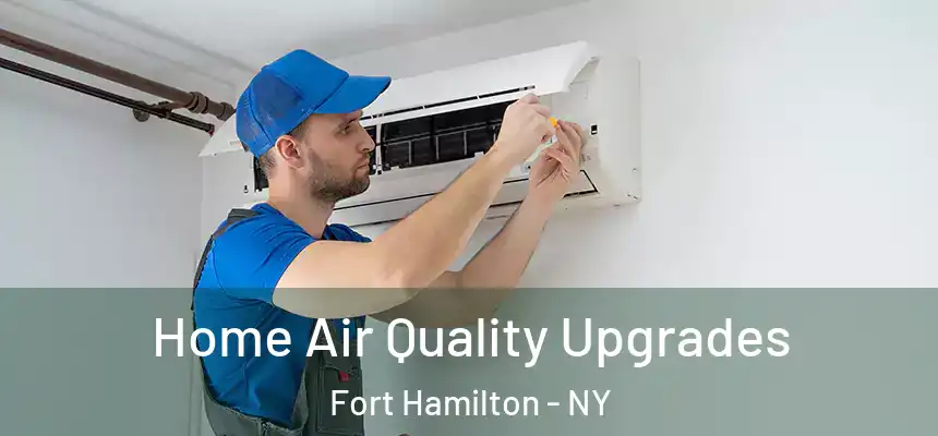 Home Air Quality Upgrades Fort Hamilton - NY
