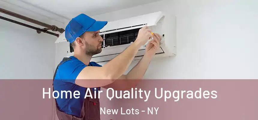  Home Air Quality Upgrades New Lots - NY
