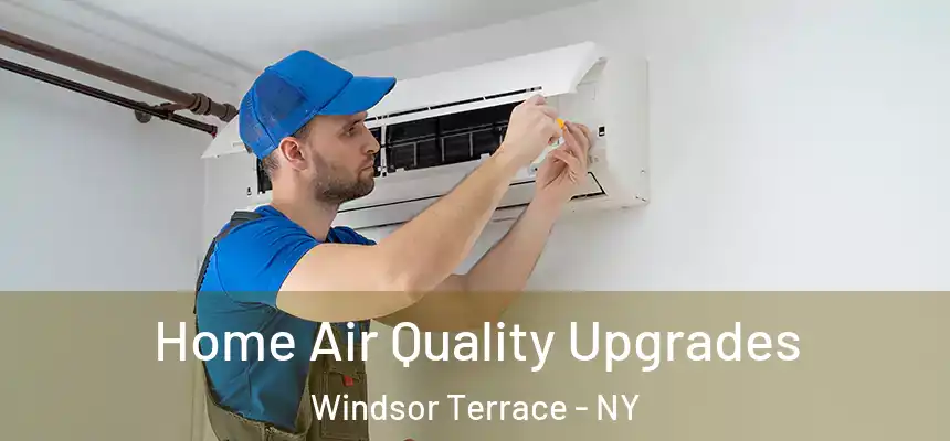  Home Air Quality Upgrades Windsor Terrace - NY