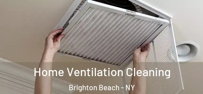 Home Ventilation Cleaning Brighton Beach - NY
