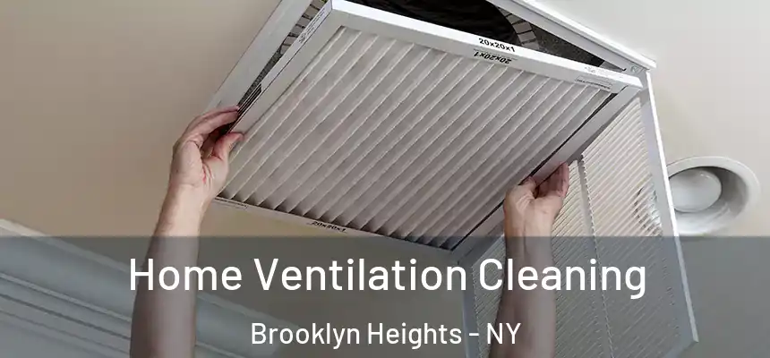 Home Ventilation Cleaning Brooklyn Heights - NY