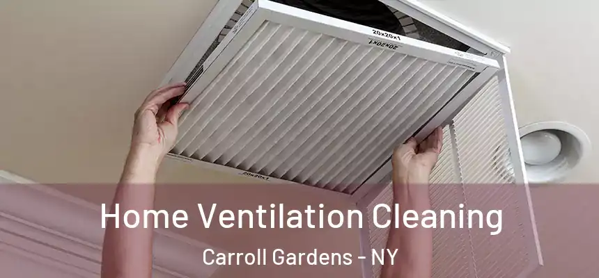 Home Ventilation Cleaning Carroll Gardens - NY