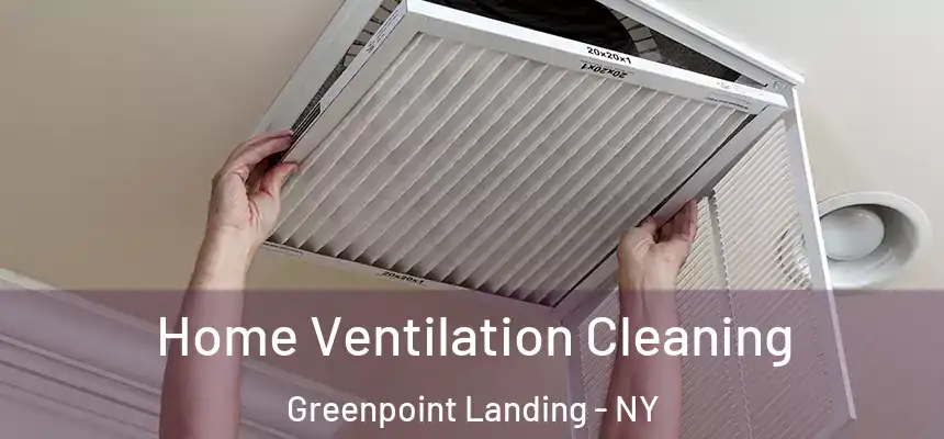 Home Ventilation Cleaning Greenpoint Landing - NY