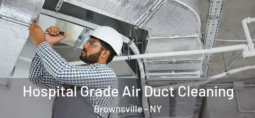Hospital Grade Air Duct Cleaning Brownsville - NY