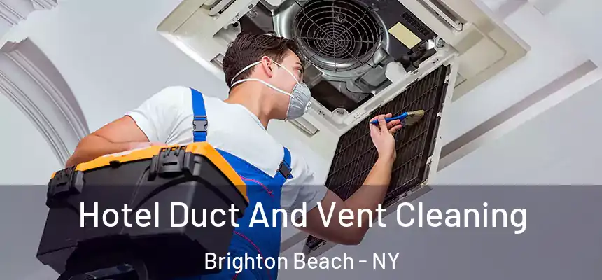 Hotel Duct And Vent Cleaning Brighton Beach - NY