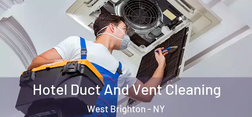 Hotel Duct And Vent Cleaning West Brighton - NY