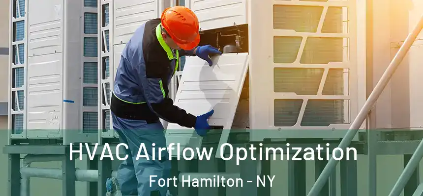 HVAC Airflow Optimization Fort Hamilton - NY