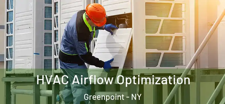  HVAC Airflow Optimization Greenpoint - NY