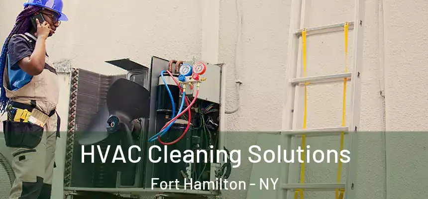 HVAC Cleaning Solutions Fort Hamilton - NY