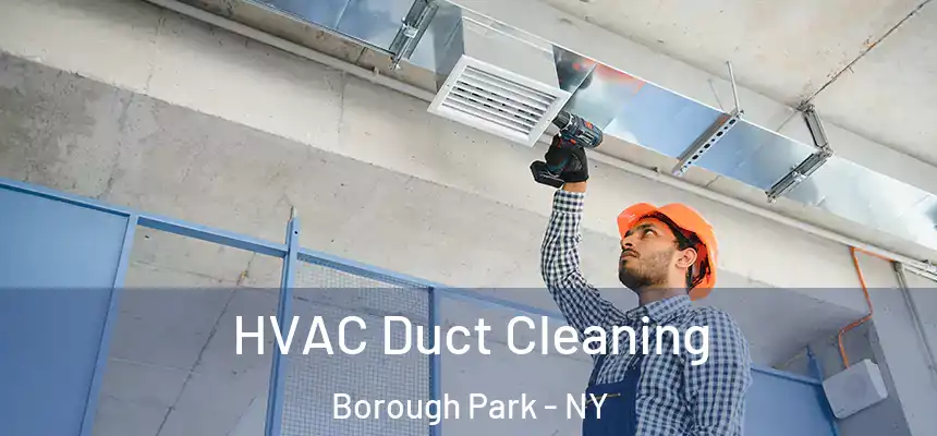  HVAC Duct Cleaning Borough Park - NY