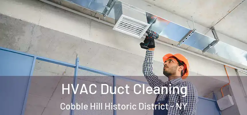 HVAC Duct Cleaning Cobble Hill Historic District - NY