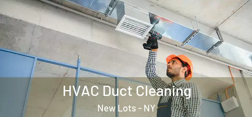 HVAC Duct Cleaning New Lots - NY