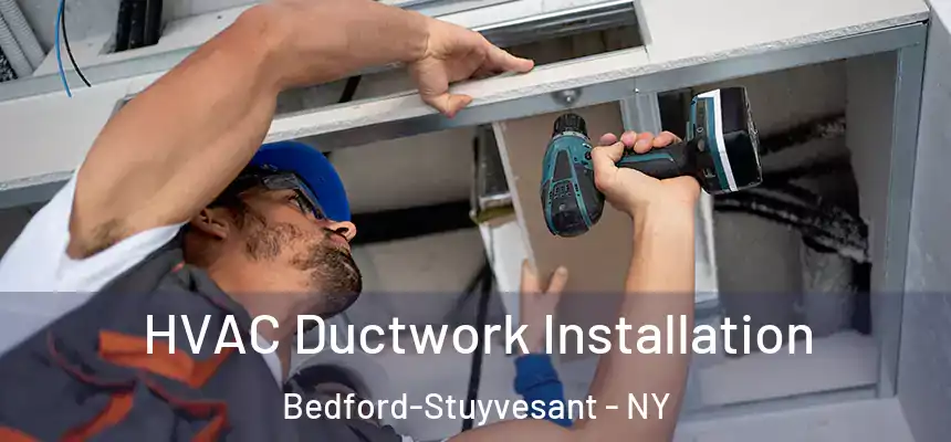  HVAC Ductwork Installation Bedford-Stuyvesant - NY