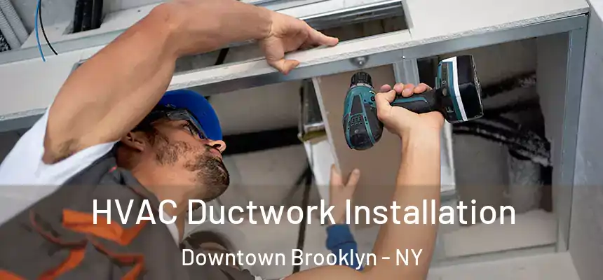  HVAC Ductwork Installation Downtown Brooklyn - NY