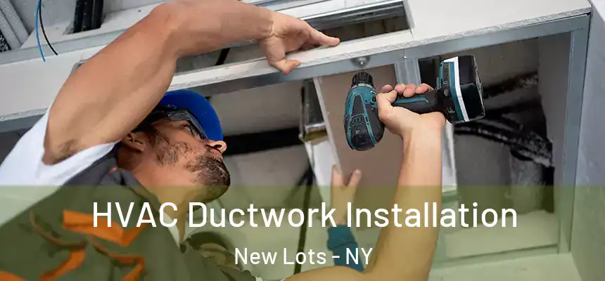 HVAC Ductwork Installation New Lots - NY