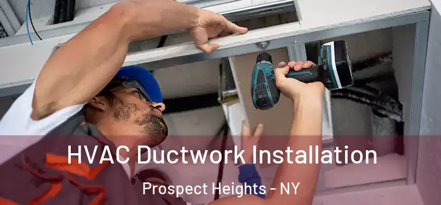 HVAC Ductwork Installation Prospect Heights - NY