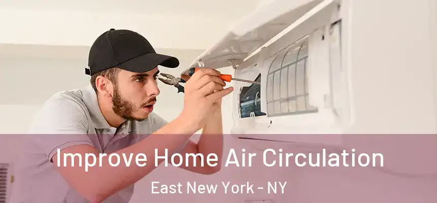  Improve Home Air Circulation East New York - NY