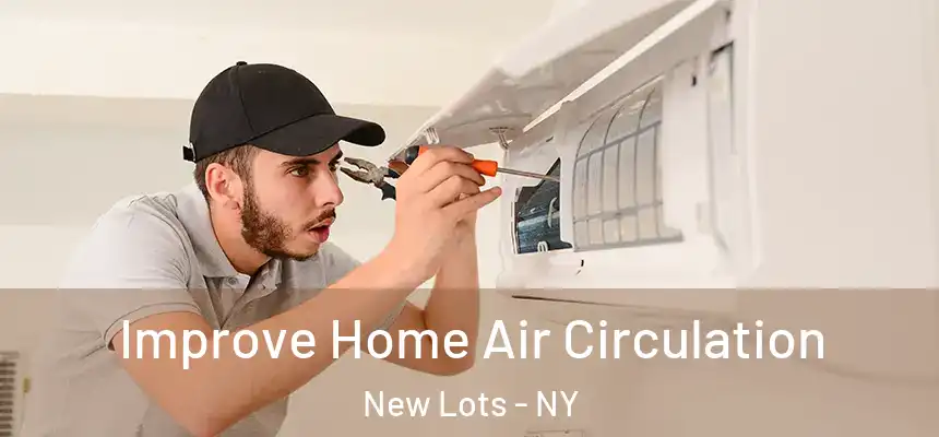 Improve Home Air Circulation New Lots - NY