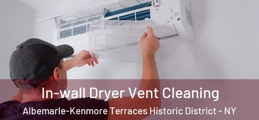 In-wall Dryer Vent Cleaning Albemarle-Kenmore Terraces Historic District - NY