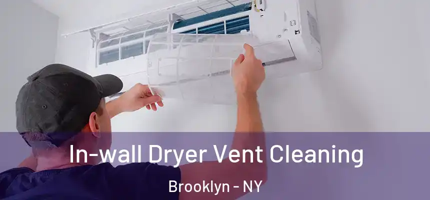 In-wall Dryer Vent Cleaning Brooklyn - NY