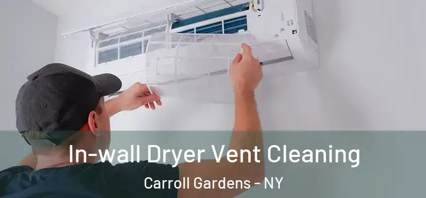 In-wall Dryer Vent Cleaning Carroll Gardens - NY
