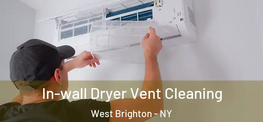  In-wall Dryer Vent Cleaning West Brighton - NY