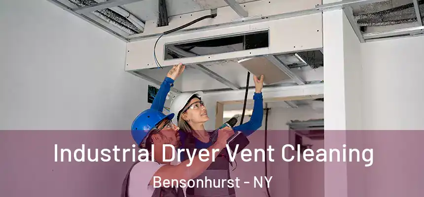 Industrial Dryer Vent Cleaning Bensonhurst - NY