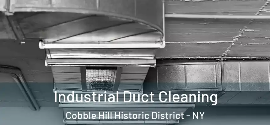 Industrial Duct Cleaning Cobble Hill Historic District - NY