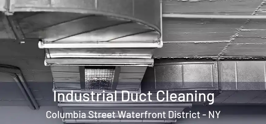  Industrial Duct Cleaning Columbia Street Waterfront District - NY