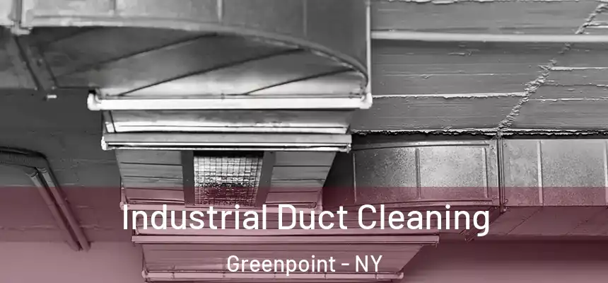 Industrial Duct Cleaning Greenpoint - NY