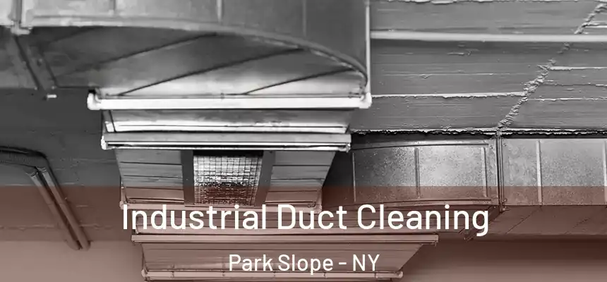 Industrial Duct Cleaning Park Slope - NY