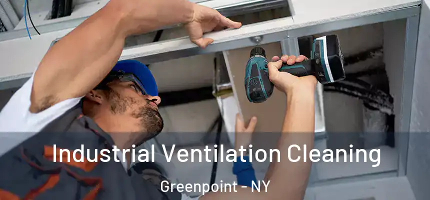  Industrial Ventilation Cleaning Greenpoint - NY